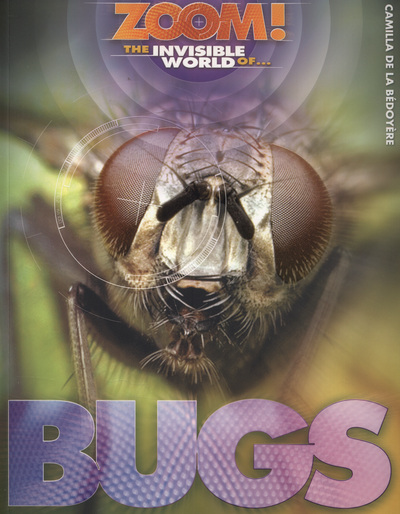 The Invisible World Of-- Bugs