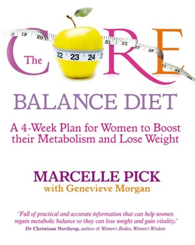 The Core Balance Diet : A 4-Week Plan for Women to Boost Their Metabolism and Lose Weight