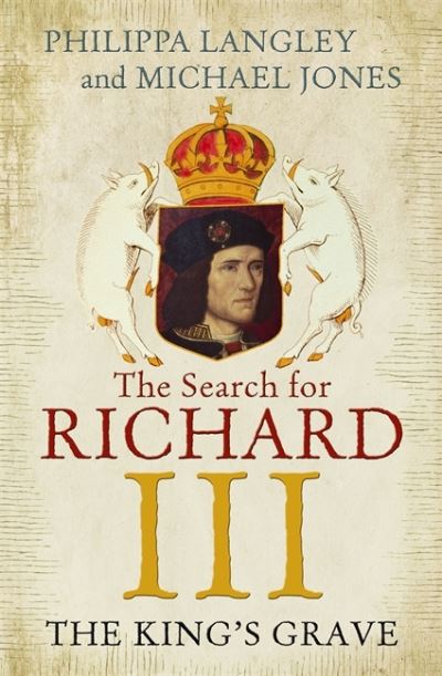 The King's Grave The Search for Richard III