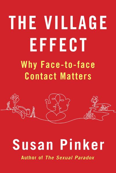 The Village Effect Why Face-to-Face Contact Matters