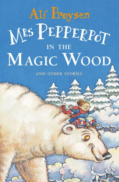 Mrs Pepperpot in the Magic Wood and Other Stories