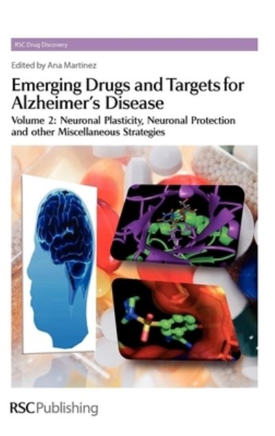 Emerging Drugs and Targets for Alzheimer's Disease. Volume 2 Neuronal Plasticity, Neuronal Protection and Other Miscellaneous Strategies