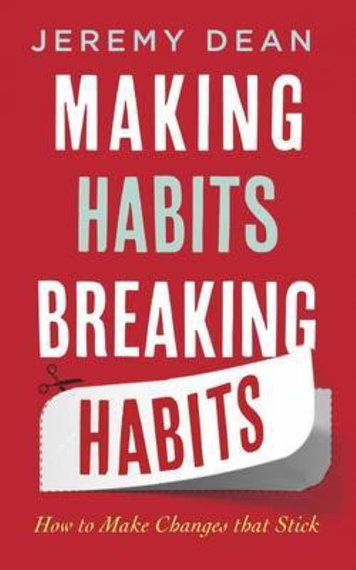 Making Habits, Breaking Habits How to Make Changes That Stick