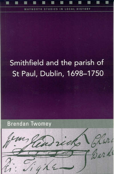 Smithfield and the Parish of St Paul, Dublin, 1698-1750