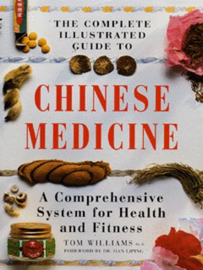 The Complete Illustrated Guide to Chinese Medicine