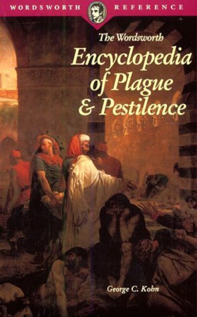 The Wordsworth Encyclopedia of Plague and Pestilence