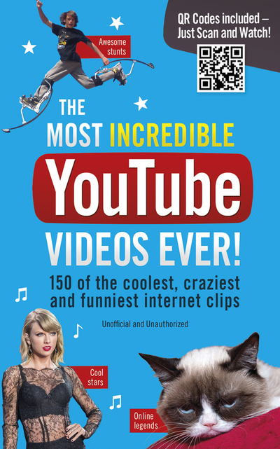 The Most Awesome Youtube Videos Ever! 150 of the Coolest, Craziest and Funniest Internet Clips