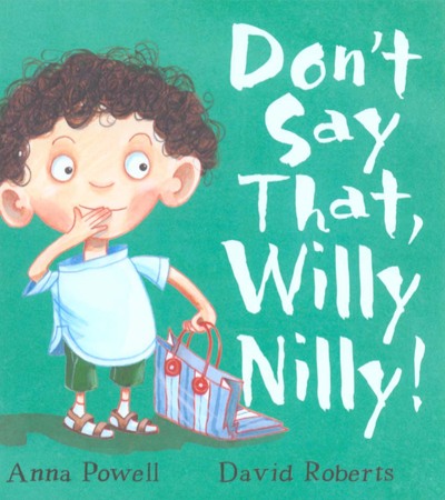 Don't Say That, Willy Nilly!