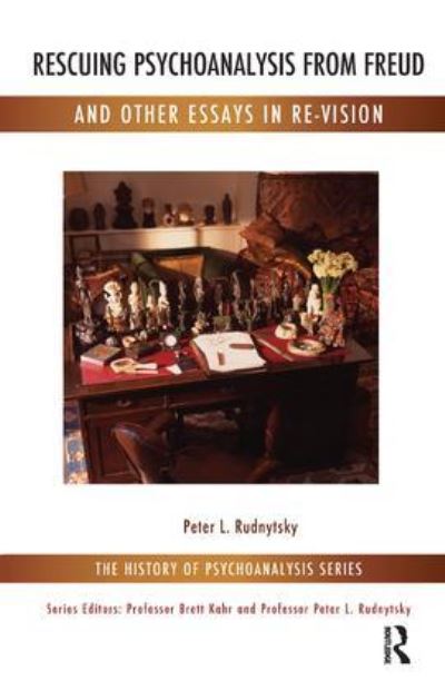 Rescuing Psychoanalysis from Freud and Other Essays in Re-Vision