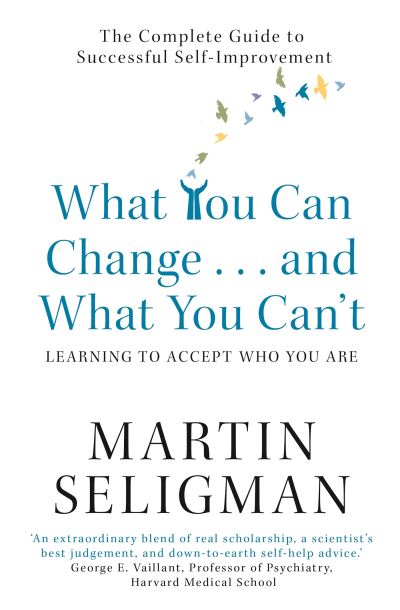 What You Can Change ... And What You Can't*