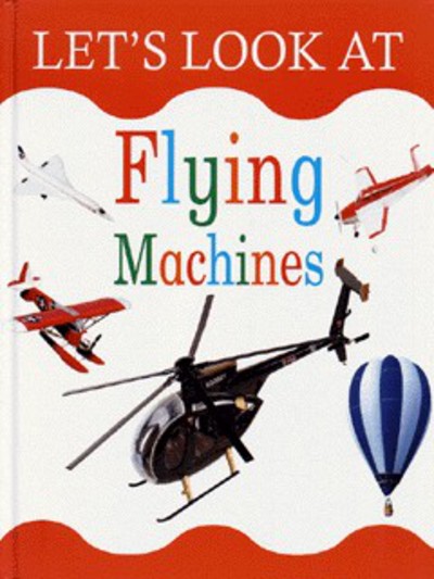 Let's Look at Flying Machines