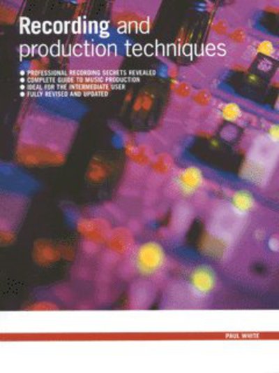 The Sound on Sound Book of Recording & Production Techniques