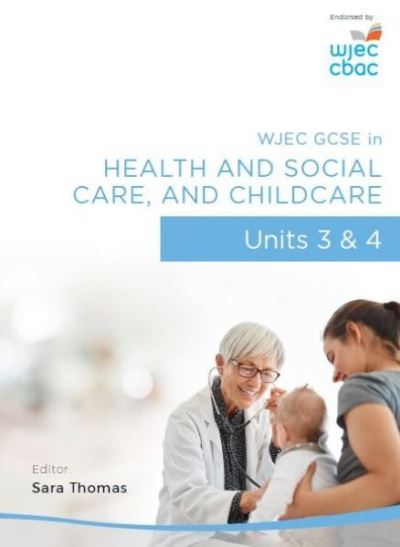 WJEC GCSE in Health and Social Care, and Childcare - Units 3 and 4