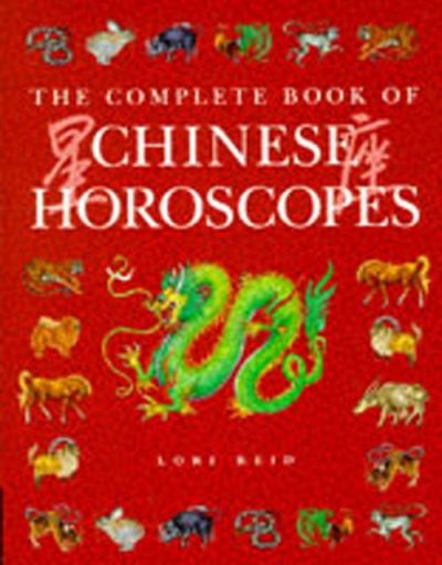 The Complete Book of Chinese Horoscopes