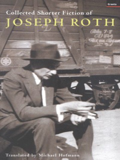 Collected Shorter Fiction of Joseph Roth