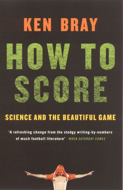 How To Score - Science and the Beautiful Game