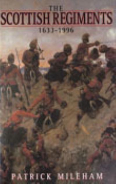The Scottish Regiments, 1633-1996