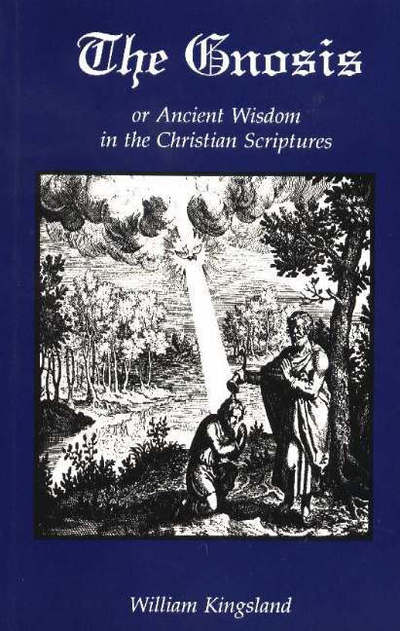 The Gnosis, or, Ancient Wisdom in the Christian Scriptures