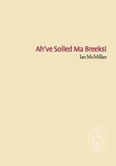 Ah've Soiled Ma Breeks!