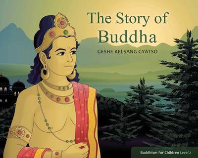 The Story of Buddha by Kelsang Gyatso 9781906665463 Paperback LoveReading4Kids