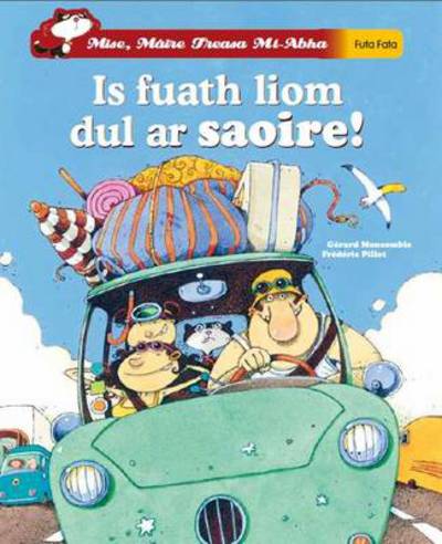 Is Fuath Liom Dul Ar Saoire!