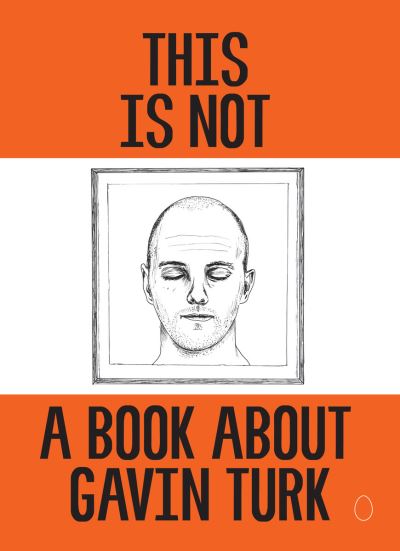 This Is Not A Book About Gavin Turk