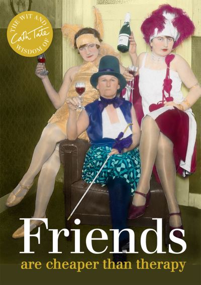 Friends Are cheaper than therapy