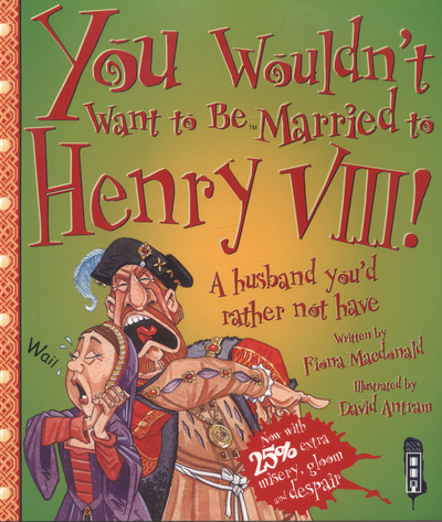 You Wouldn't Want to Be Married to Henry VIII!