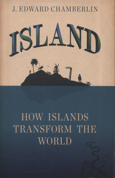 Island How Islands Transform the World