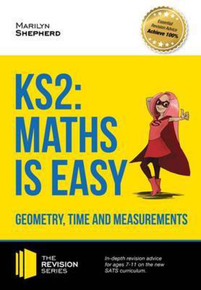 KS2 Maths Is Easy. Geometry, Time and Measurements