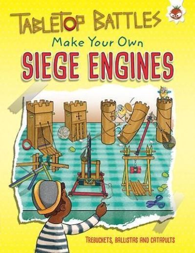 Make Your Own Siege Engines