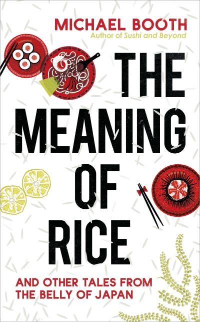 The Meaning of Rice and Other Tales from the Belly of Japan