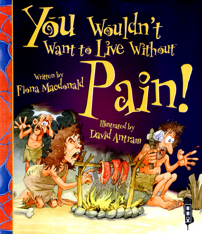 You Wouldn't Want to Live Without Pain!