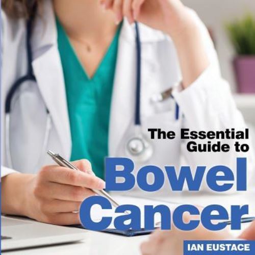 The Essential Guide to Bowel Cancer