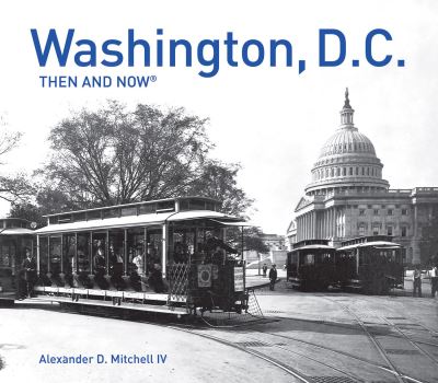 Washington, D.C. Then and Now¬