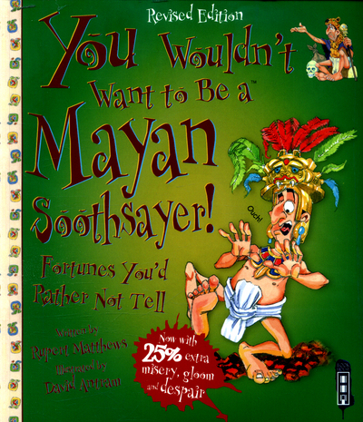 You Wouldn't Want to Be a Mayan Soothsayer!