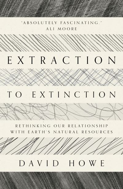 Extraction to Extinction