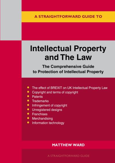 A Straightforward Guide to Intellectual Property and the Law