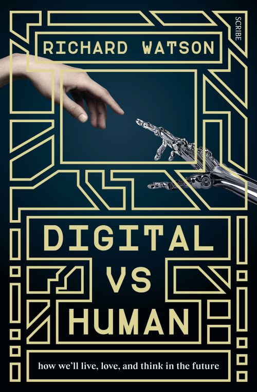 Digital vs Human How We'll Live, Love, and Think in the Future