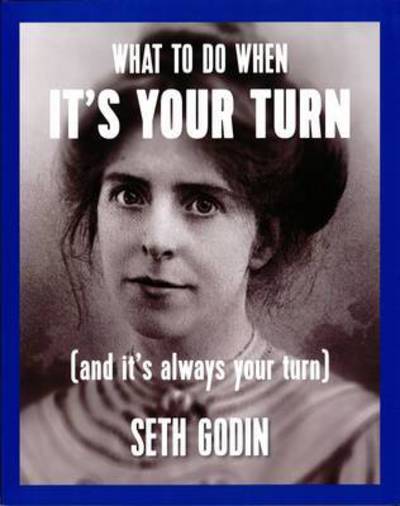 What to Do When It's Your Turn (And It's Always Your Turn)