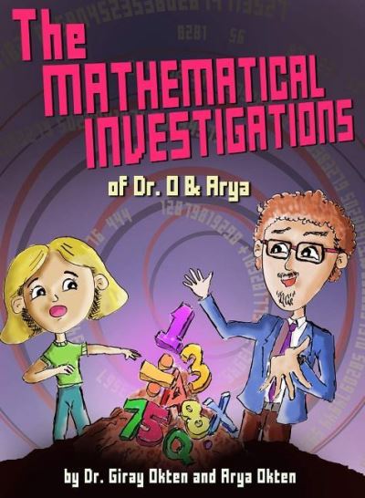 The Mathematical Investigations of Dr. O and Arya