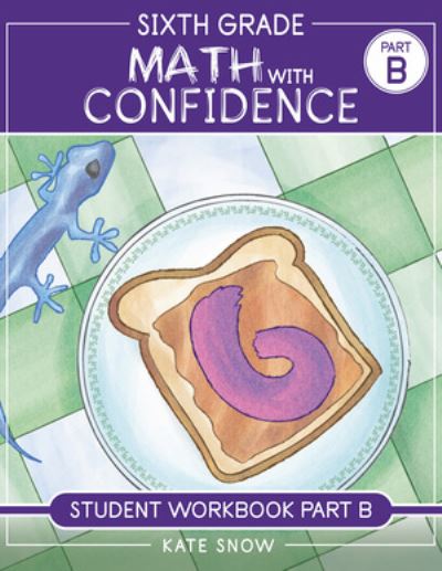 Sixth Grade Math With Confidence. Student Workbook Part B