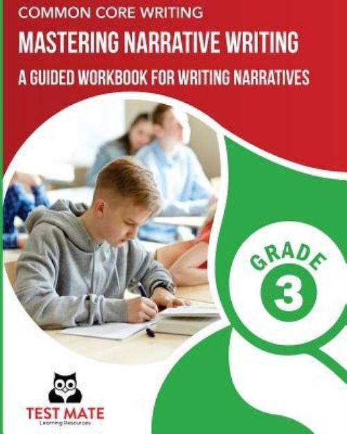 COMMON CORE WRITING Mastering Narrative Writing, Grade 3