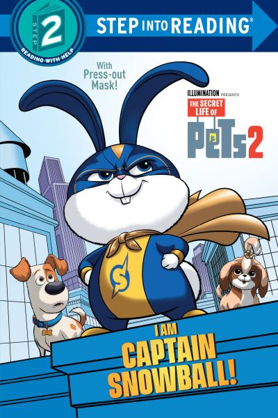 I Am Captain Snowball! (The Secret Life of Pets 2). Step Into Reading(R)(Step 2)
