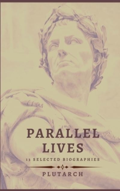 Parallel Lives - 13 Selected Biographies