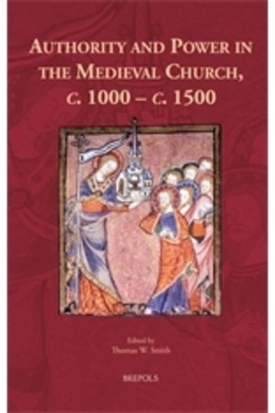 Authority and Power in the Medieval Church, C. 1000-C. 1500