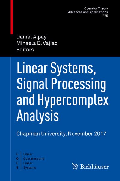 Linear Systems, Signal Processing and Hypercomplex Analysis Linear Operators and Linear Systems