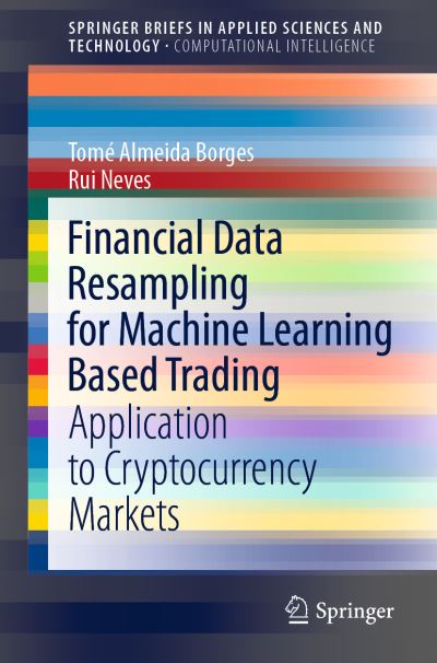 Financial Data Resampling for Machine Learning Based Trading SpringerBriefs in Computational Intelligence