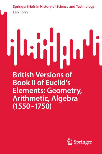 British Versions of Book II of Euclid's Elements - Geometry, Arithmetic, Algebra (1550-1750)