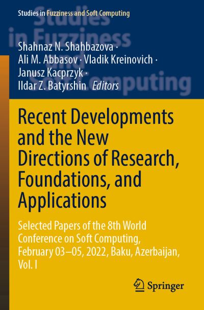 Recent Developments and the New Directions of Research, Foundations, and Applications Volume I